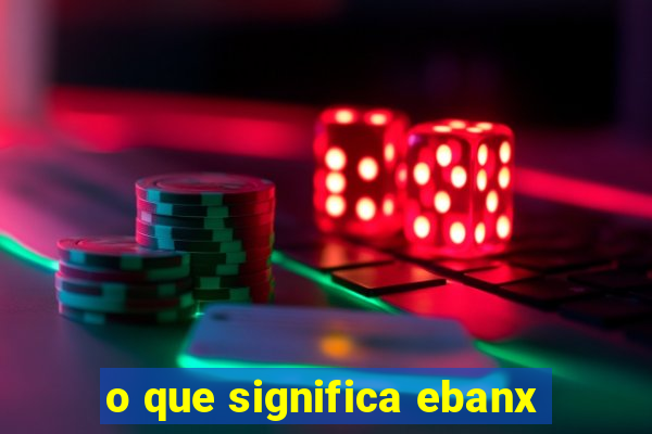 o que significa ebanx